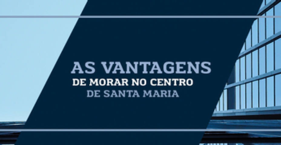 Vantagens de morar no centro de Santa Maria!